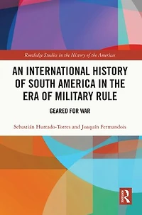 An International History of South America the Era Military Rule: Geared for War