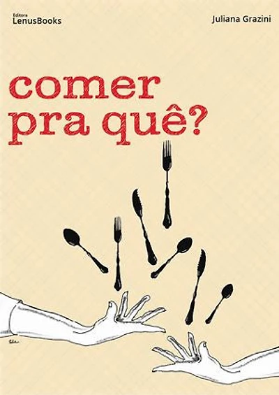 Comer Pra Quê?