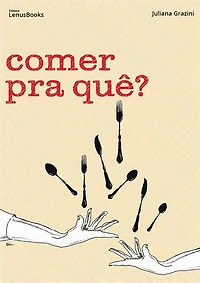 Comer Pra Quê?
