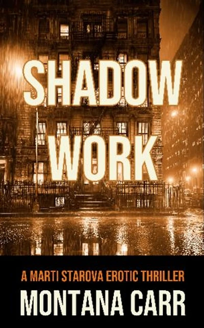 Shadow Work: A Marti Starova Erotic Thriller Book 2