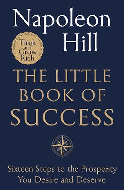 the Little Book of Success: Sixteen Steps to Prosperity You Deserve and Desire