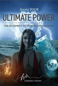 Access YOUR Ultimate Power: The Blueprint To Infinite Intelligence
