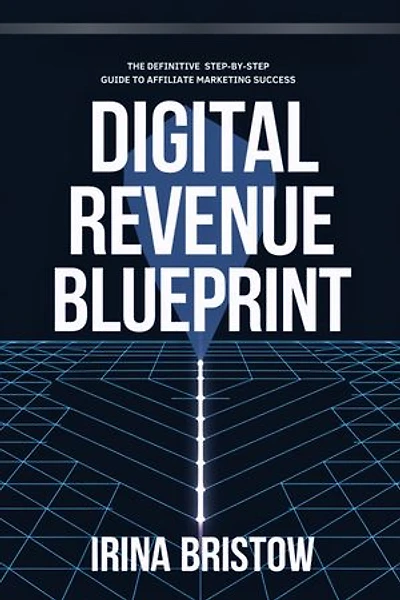 Digital Revenue Blueprint: The Definitive Step‑by‑Step Guide to Affiliate Marketing Success