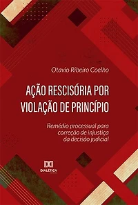 Ação rescisória por violação de princípio: remédio processual para correção de injustiça da decisão judicial