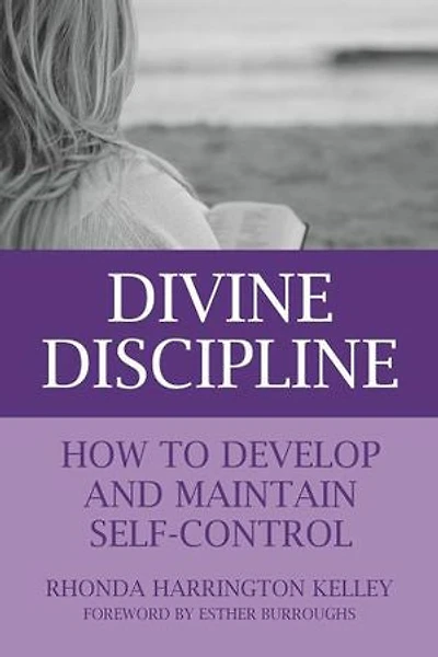 Divine Discipline: How to Develop and Maintain Self-Control