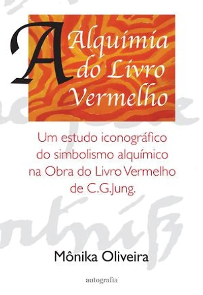A Alquimia do Livro Vermelho: um estudo iconográfico do simbolismo alquímico na Obra do Livro Vermelho de C.G. Jung