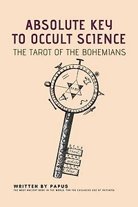 Absolute Key To Occult Science: The Tarot Of The Bohemians