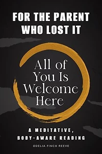 All of You Is Welcome Here For the Parent Who Lost It