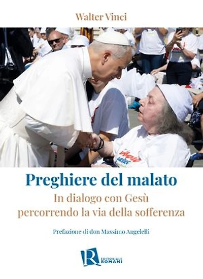 Preghiere del malato: In dialogo con Gesù percorrendo la via della sofferenza