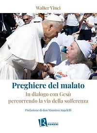 Preghiere del malato: In dialogo con Gesù percorrendo la via della sofferenza