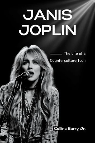 Janis Joplin: The Life of a Counterculture Icon (Biography)