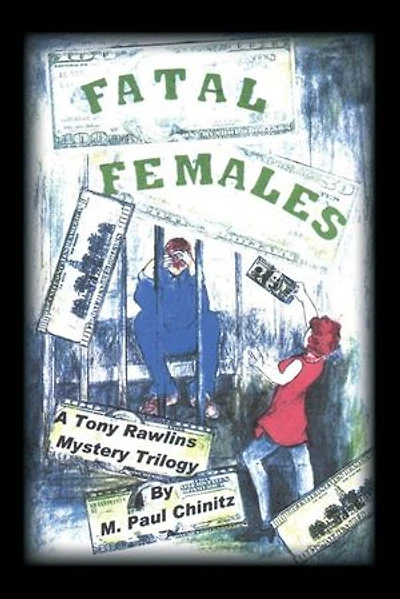 Fatal Females: A Tony Rawlins Mystery Trilogy