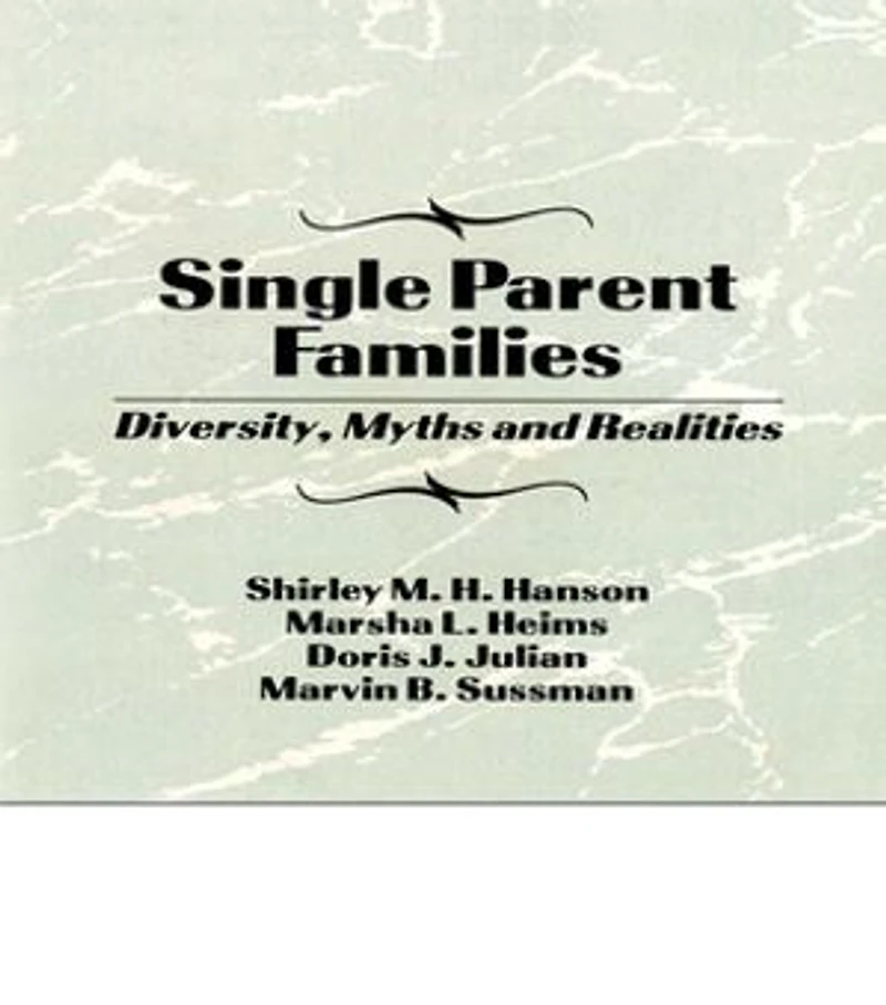 Single Parent Families: Diversity, Myths And Realities