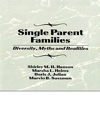 Single Parent Families: Diversity, Myths And Realities