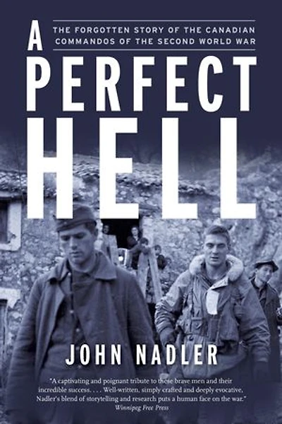 A Perfect Hell: the Forgotten Story of Canadian Commandos Second World War