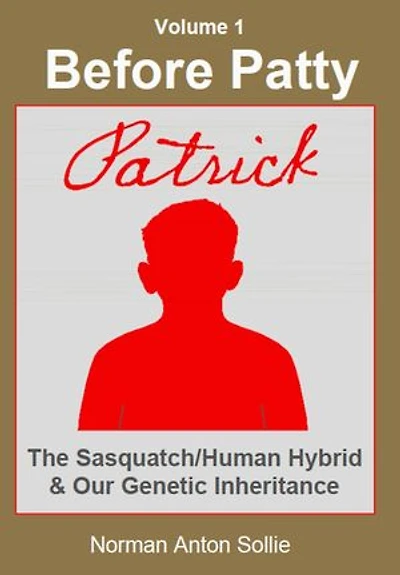Before Patty: Patrick-The Sasquatch/Human Hybrid & Our Genetic Inheritance