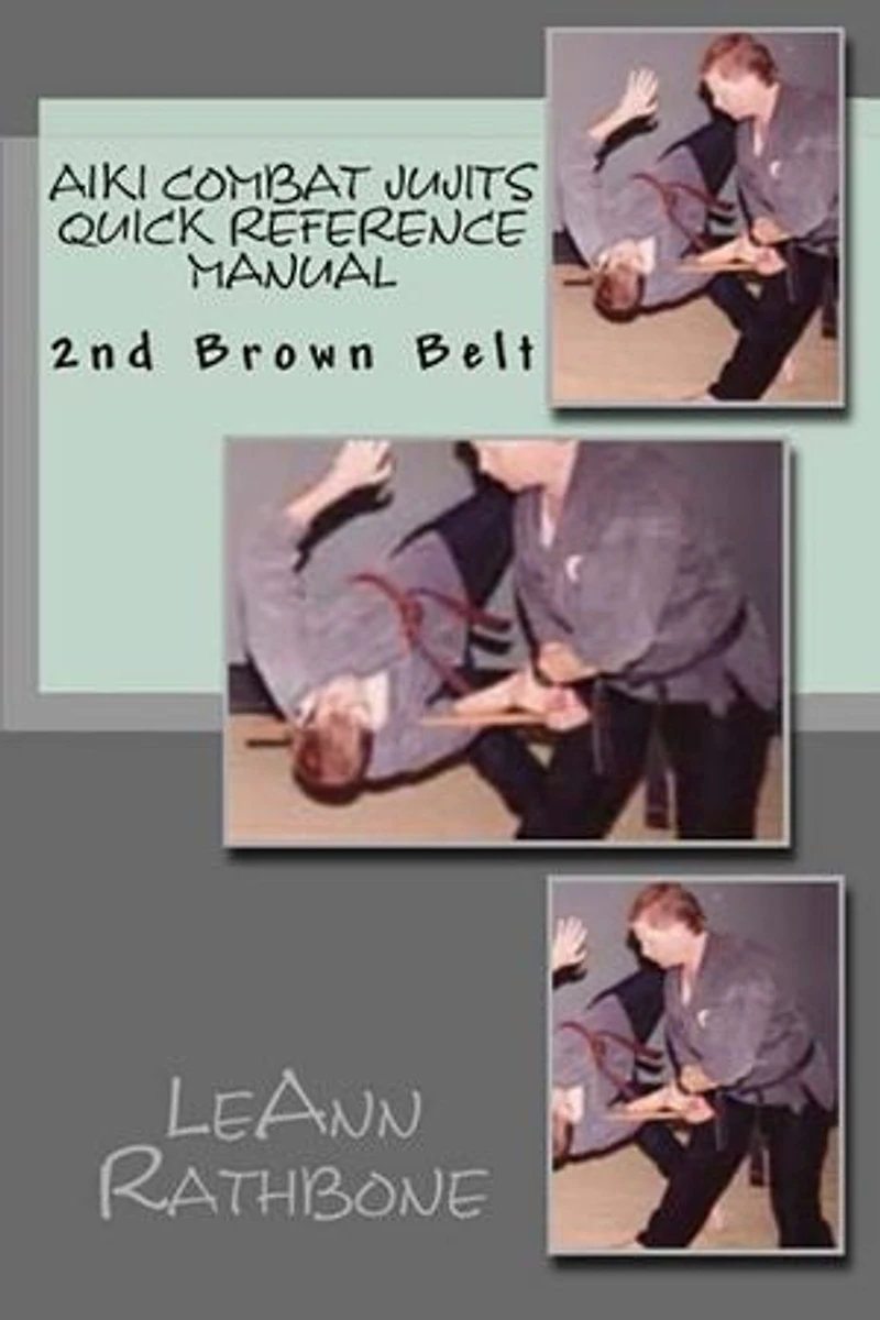 Aiki Combat Jujits 2nd Brown Belt Quick Reference Manual