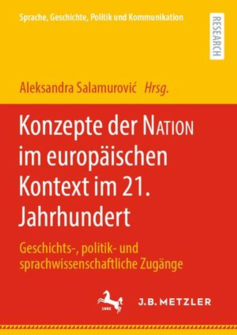 Konzepte der NATION im europäischen Kontext 21. Jahrhundert: Geschichts-, politik- und sprachwissenschaftliche Zugänge