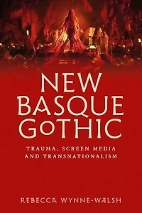 New Basque Gothic: Trauma, screen media and transnationalism