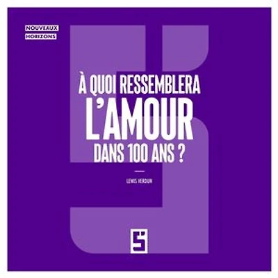 À quoi ressemblera l'amour dans 100 ans ?