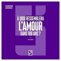 À quoi ressemblera l'amour dans 100 ans ?
