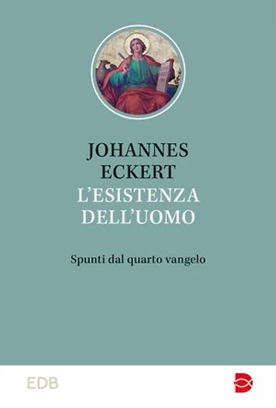 L' esistenza dell'uomo: Spunti dal quarto vangelo. Traduzione di Maria Angela Meraviglia