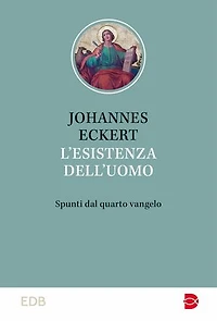 L' esistenza dell'uomo: Spunti dal quarto vangelo. Traduzione di Maria Angela Meraviglia