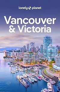 Lonely Planet Vancouver & Victoria 9 9th Ed.: Plan the Trip of a Lifetime, Detailed Itineraries Maps, Insider Tips, Covers West End, Gastown, Chinatown and more