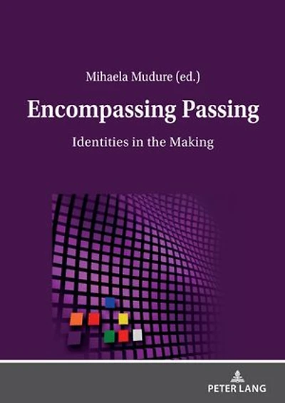 Encompassing Passing: Identities The Making