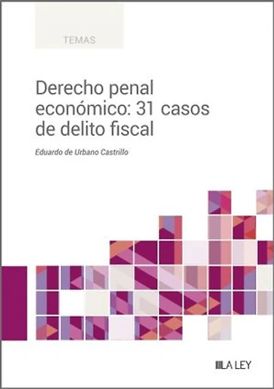 Derecho penal económico: 31 casos de delito fiscal