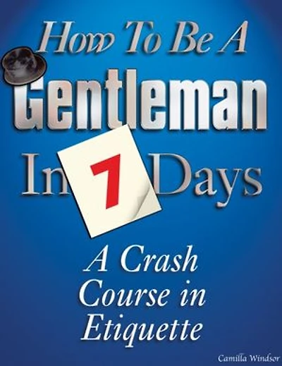 How to be a Gentleman in 7 Days: A Crash Course in Etiquette