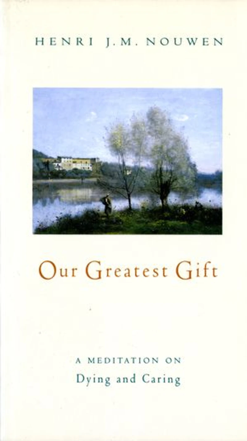 Our Greatest Gift: A Meditation on Dying and Caring