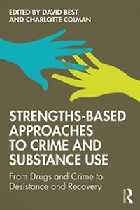 Strengths-Based Approaches to Crime and Substance Use: From Drugs Desistance Recovery