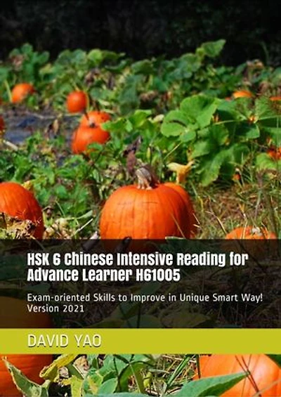 HSK 6 Intensive Reading for Advance Learner V2009 H61005 汉语水平考试六级模拟考题: Exam-oriented Skills to Improve in Unique Smart Way! Version 2021 考题精讲及阅读技巧