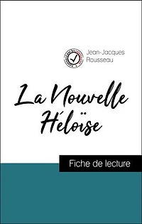 Analyse de l'œuvre : La Nouvelle Héloise (résumé et fiche de lecture plébiscités par les enseignants sur fichedelecture.fr)