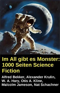 Im All gibt es Monster: 1000 Seiten Science Fiction
