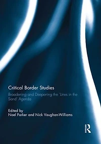 Critical Border Studies: Broadening and Deepening the 'Lines Sand' Agenda