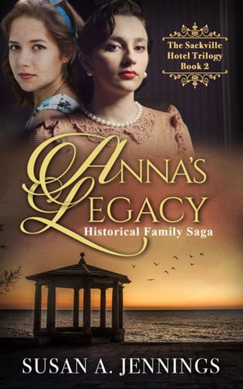 Anna's Legacy: Book 2 of The Sackville Hotel Trilogy
