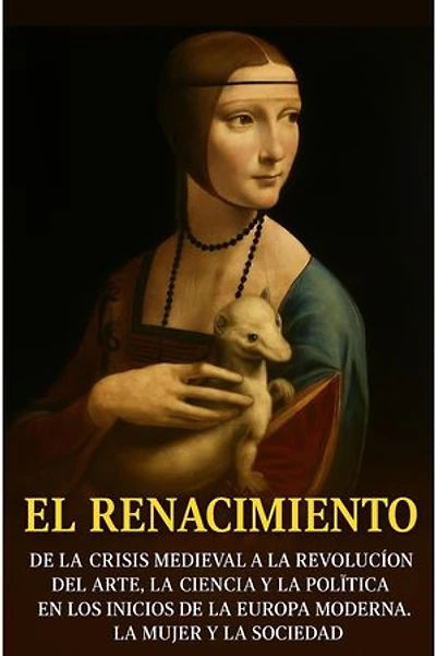 El Renacimiento: De la Crisis Medieval a la Europa Moderna