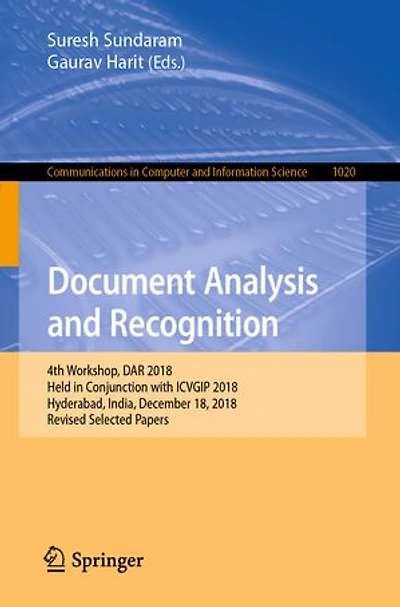 Document Analysis and Recognition: 4th Workshop, DAR 2018, Held Conjunction with ICVGIP Hyderabad, India, December 18, Revised Selected Papers