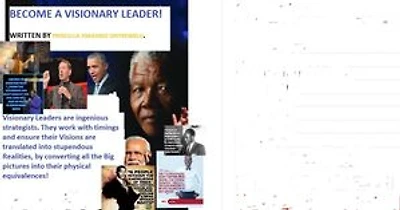 Become A Visionary Leader!: Visionary Leaders are ingenious strategists...