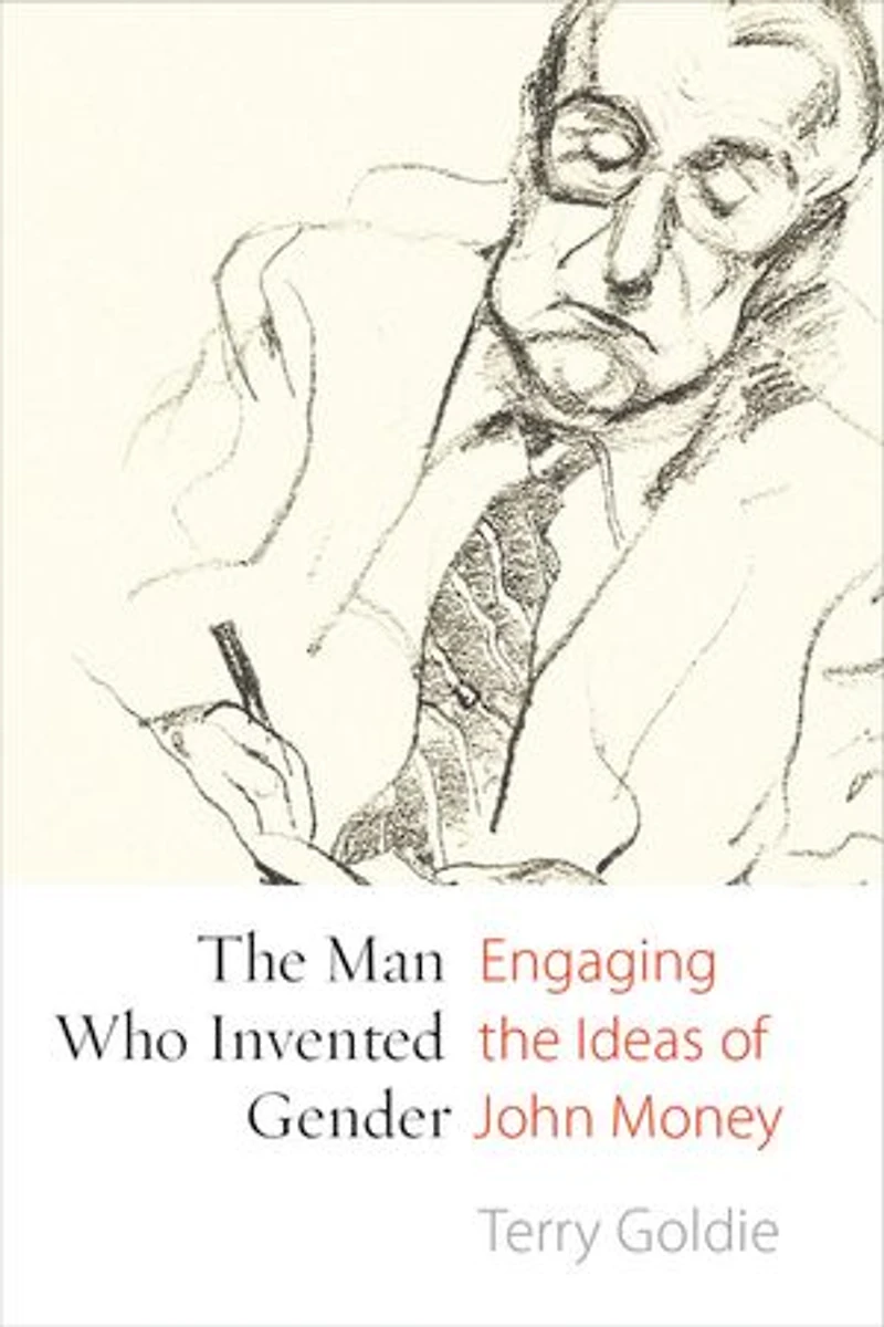 the Man Who Invented Gender: Engaging Ideas of John Money