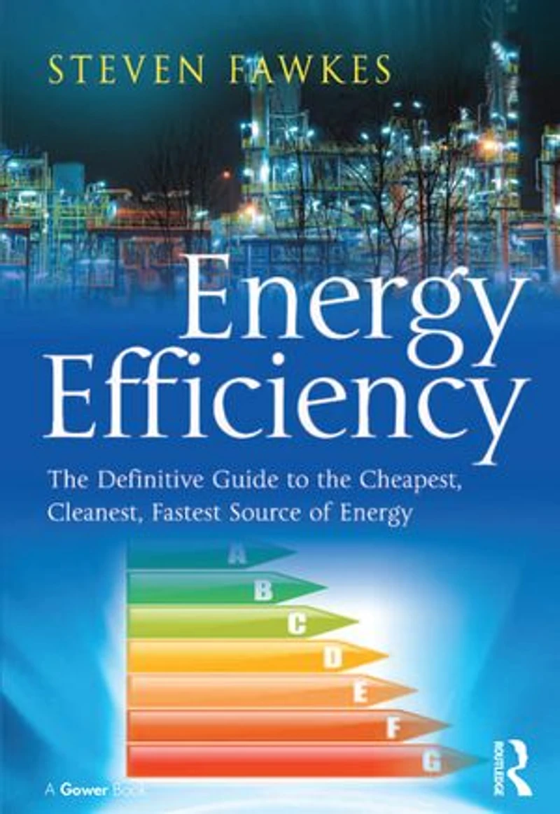 Energy Efficiency: the Definitive Guide to Cheapest, Cleanest, Fastest Source of