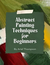 Abstract Painting Techniques for Beginners