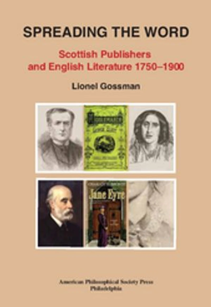 Spreading the Word: Scottish Publishers and English Literature 1750-1900, Transactions, American Philosophical Society (Vol. 109, Part 2)