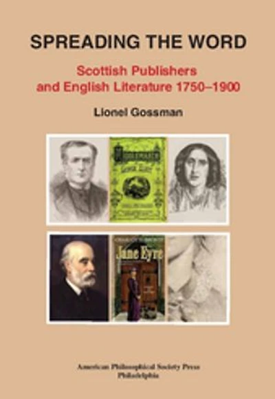 Spreading the Word: Scottish Publishers and English Literature 1750-1900, Transactions, American Philosophical Society (Vol. 109, Part 2)