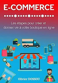 E-commerce : Les étapes pour créer et donner vie à votre boutique en ligne