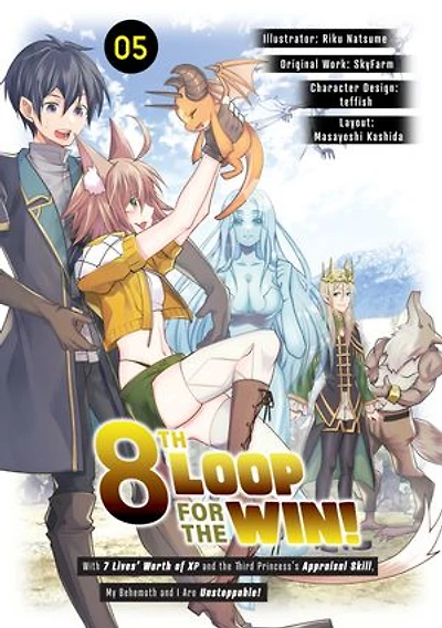 8th Loop for the Win! With Seven Lives’ Worth of XP and the Third Princess’s Appraisal Skill, My Behemoth and I Are Unstoppable! (Manga): Volume 5