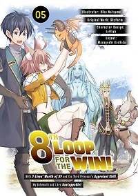 8th Loop for the Win! With Seven Lives’ Worth of XP and the Third Princess’s Appraisal Skill, My Behemoth and I Are Unstoppable! (Manga): Volume 5