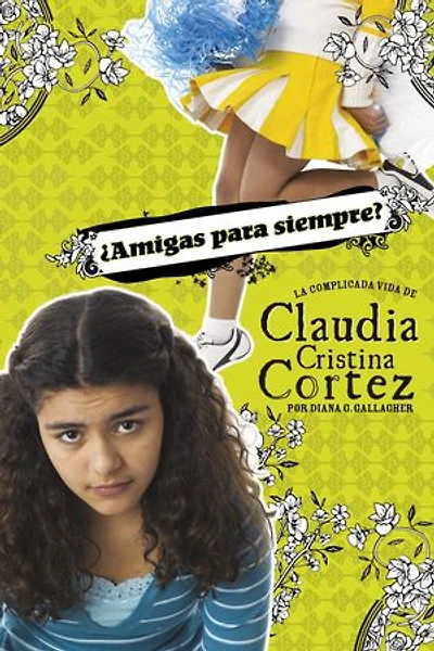 ¿Amigas para siempre?: La complicada vida de Claudia Cristina Cortez
